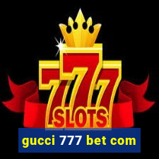 gucci 777 bet com